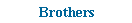 Text Box: Brothers