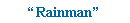Text Box: �Rainman�